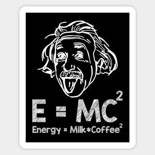 E=MC2 Energy Equals Milk Times Coffee Squared - Coffee Lover Magnet